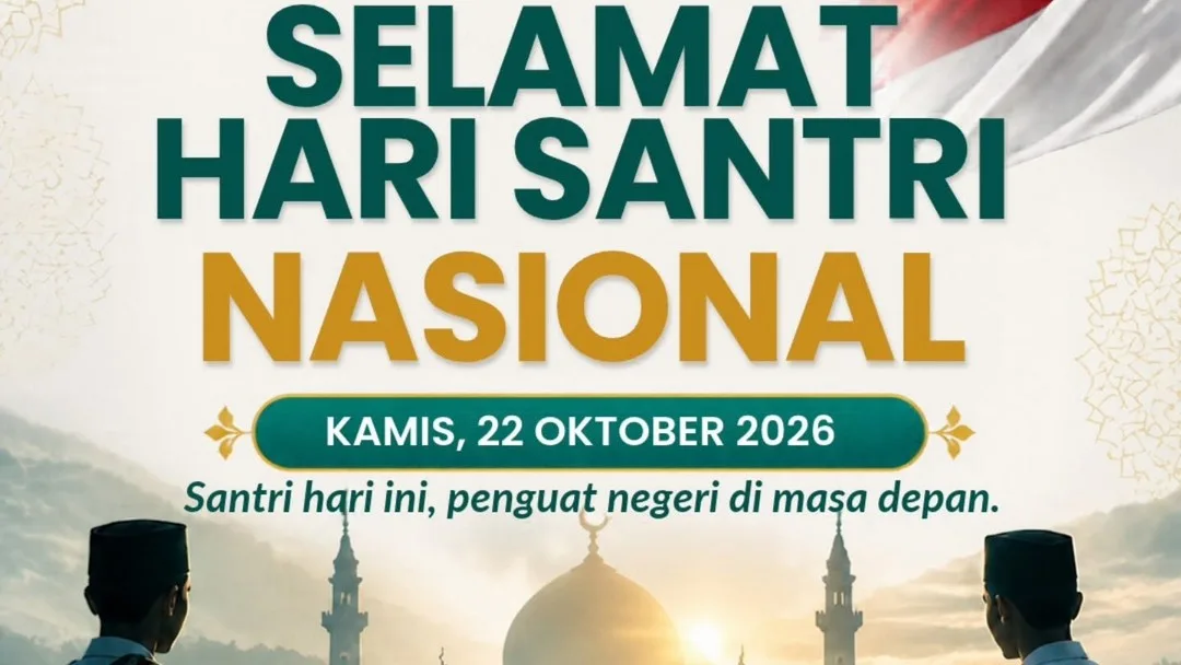 Selamat Hari Santri Nasional 22 Oktober 2026: Santri Hari Ini, Penguat Negeri di Masa Depan